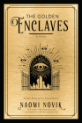 The Golden Enclaves: A Novel (The Scholomance #3) By Naomi Novik Cover Image