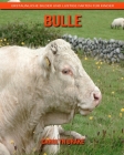 Bulle: Erstaunliche Bilder und lustige Fakten für Kinder By Carolyn Drake Cover Image