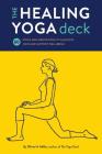 The Healing Yoga Deck: 60 Poses and Meditations to Alleviate Pain and Support Well-Being (Deck of Cards with Yoga Poses for Healing, Yoga for Health and Wellness, Meditation and Exercises for Pain Relief) By Olivia H. Miller Cover Image