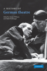 A History of German Theatre By Simon Williams (Editor), Maik Hamburger (Editor) Cover Image