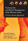 Endovascular and Hybrid Management of the Thoracic Aorta: A Case-Based Approach Cover Image
