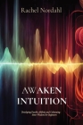 Awaken Intuition: Developing Psychic Abilities and Cultivating Inner Wisdom For Beginners By Rachel Nordahl Cover Image