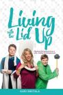 Living with the Lid Up: Hilarious and Heartwarming Life Lessons from a Wife, Mother, and Entrepreneur By Kari Switala Cover Image