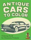 Antique Cars to Color: Coloring Book for Dementia Patients By Coloring Bandit Cover Image