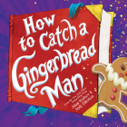How to Catch a Gingerbread Man By Adam Wallace, Andy Elkerton (Illustrator) Cover Image