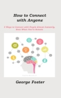 How to Connect with Anyone: 5 Ways to Connect with People Almost Instantly, Even When You're Remote By George Foster Cover Image