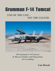 Grumman F-14 Tomcat End of the Line - Not the Legend: All Grumman F-14 Tomcats by Bureau Number and Disposition: An Accounting By Lou Benoit Cover Image