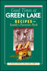 Good Times at Green Lake: Recipes for Seattle's Favorite Park By Susan Banks, Carol Orr Cover Image
