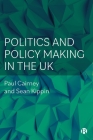 Politics and Policy Making in the UK By Paul Cairney, Sean Kippin Cover Image