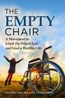 The Empty Chair: A Movement to Limit the Wheelchair and Lead a Healthy Life By Howard B. Cotler Cover Image