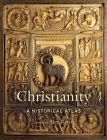 Christianity: A Historical Atlas By Alec Ryrie, Malcolm Swanston (Cartographer) Cover Image