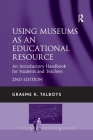 Using Museums as an Educational Resource: An Introductory Handbook for Students and Teachers Cover Image