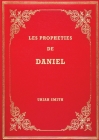 Les Prophéties de Daniel: Commentaire verset par verset By Uriah Smith Cover Image
