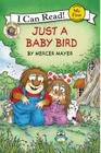 Little Critter: Just a Baby Bird (My First I Can Read) By Mercer Mayer, Mercer Mayer (Illustrator) Cover Image