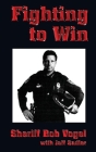 Fighting to Win: Sheriff Bob Vogel Cover Image