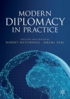 Modern Diplomacy in Practice By Robert Hutchings (Editor), Jeremi Suri (Editor) Cover Image