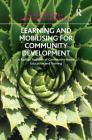 Learning and Mobilising for Community Development: A Radical Tradition of Community-Based Education and Training. Edited by Peter Westoby and Lynda Sh By Lynda Shevellar, Peter Westoby (Editor) Cover Image