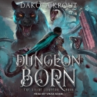 Dungeon Born (Divine Dungeon #1) By Dakota Krout, Vikas Adam (Read by) Cover Image
