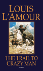 The Trail to Crazy Man: Stories By Louis L'Amour Cover Image