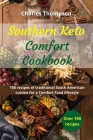 Southern Keto Comfort Cookbook: recipes of traditional South American and international cuisine for a Keto Comfort Food lifestyle. Cover Image