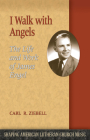 I Walk with Angels: The Life and Work of James Engel (Shaping American Lutheran Church Music #9) By Carl R. Ziebell Cover Image