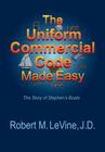 The Uniform Commercial Code Made Easy By Robert M. Levine Cover Image