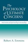 The Psychology of Ultimate Concerns: Motivation and Spirituality in Personality By Robert A. Emmons, PhD Cover Image