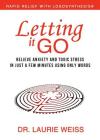 Letting It Go: Relieve Anxiety and Toxic Stress in Just a Few Minutes Using Only Words (Rapid Relief With Logosynthesis) By Laurie Weiss Cover Image