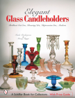 Elegant Glass Candleholders: Brilliant Cut Era, Roaring '20s, Depression Era, Modern (Schiffer Book for Collectors) Cover Image