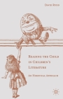 Reading the Child in Children's Literature: An Heretical Approach By David Rudd Cover Image