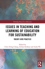 Issues in Teaching and Learning of Education for Sustainability: Theory into Practice (Routledge Research in Education) By Chew-Hung Chang (Editor), Gillian Kidman (Editor), Andy Wi (Editor) Cover Image