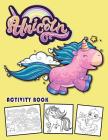 Unicorn Activity Book: Magical Unicorn Coloring Book, Dot to Dot, Mazes and Spot the Difference for Girls and Boys By Wilbert Winget Cover Image