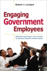 Engaging Government Employees: Motivate and Inspire Your People to Achieve Superior Performance By Robert Lavigna Cover Image
