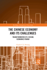The Chinese Economy and Its Challenges: Transformation of a Rising Economic Power (Routledge Contemporary China) Cover Image