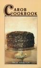 Carob Cookbook By Tricia Hamilton Cover Image