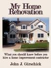 My Home Renovation: What You Should Know Before You Hire a Home Improvement Contractor Cover Image