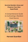 Survival Garden: A Comprehensive Guide to Cultivating a Resilient Food Source Cover Image