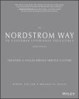 The Nordstrom Way to Customer Experience Excellence: Creating a Values-Driven Service Culture Cover Image