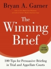 The Winning Brief: 100 Tips for Persuasive Briefing in Trial and Appellate Courts By Bryan A. Garner Cover Image