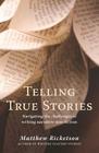Telling True Stories: Navigating the Challenges of Writing Narrative Non-Fiction Cover Image