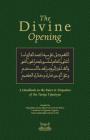 The Divine Opening: A Handbook on the Rules & Etiquette's of the Tariqa Tijaniyya By Fakhruddin Owaisi (Compiled by), Anwar Bayat-Cisse (Compiled by), Sa'ad Ngamdu (Compiled by) Cover Image