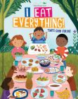 I Eat Everything!: That's Good for Me (Early Learning) By Little Grasshopper Books, Beth Taylor, Jean Claude (Illustrator) Cover Image
