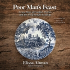 Poor Man's Feast: A Love Story of Comfort, Desire, and the Art of Simple Cooking Cover Image