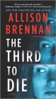 The Third to Die By Allison Brennan Cover Image
