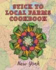 Stick to Local Farms Cookbook: New York By Maria Reidelbach Cover Image