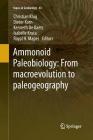 Ammonoid Paleobiology: From Macroevolution to Paleogeography (Topics in Geobiology #44) By Christian Klug (Editor), Dieter Korn (Editor), Kenneth De Baets (Editor) Cover Image