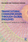 Transcultural Communication Through Global Englishes: An Advanced Textbook for Students By Will Baker, Tomokazu Ishikawa Cover Image