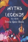 Myths and Legends for Kids: Trivia Quiz Book Cover Image