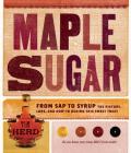 Maple Sugar: From Sap to Syrup: The History, Lore, and How-To Behind This Sweet Treat By Tim Herd Cover Image