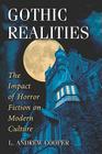 Gothic Realities: The Impact of Horror Fiction on Modern Culture By L. Andrew Cooper Cover Image